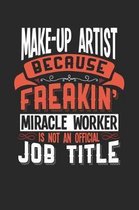Make-Up Artist Because Freakin' Miracle Worker Is Not an Official Job Title