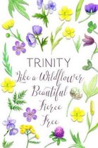 Trinity Like a Wildflower Beautiful Fierce Free