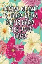 Losing Weight Is Hard, Being Fat Is Hard, Pick Your Hard