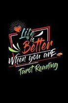 Life Is Better When You Are Tarot Reading