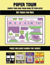 Art Ideas for Kids (Paper Town - Create Your Own Town Using 20 Templates)