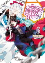 An Archdemon's Dilemma: How to Love Your Elf Bride 6 - An Archdemon's Dilemma: How to Love Your Elf Bride: Volume 6