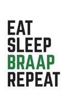 Eat Sleep Braap Repeat
