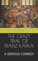 The Crazy Trial of Franz Kafka