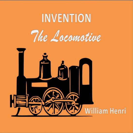 Invention: The locomotive - cover