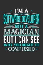 I'm A Software Developer Not A Magician But I can See Why You Might Be Confused