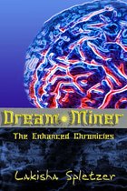 The Enhanced Chronicles 1 - Dream Miner (The Enhanced Chronicles #1)