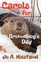 Carols For Groundhog's Day