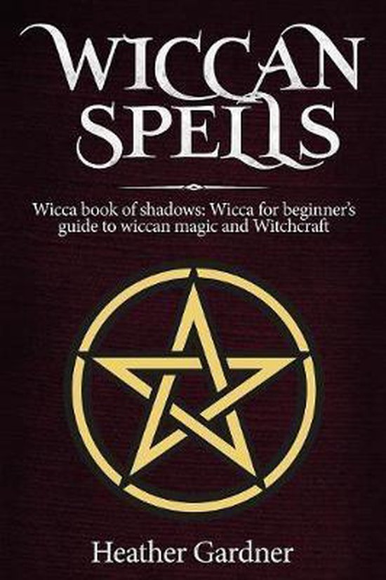 Livre intitulé "Wiccan Spells". Comprend un pentagramme doré sur fond brun foncé. Écrit par Heather Gardner.