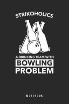 Strikoholics A Drinking Team With Bowling Problem Notebook