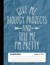 Give Me Biology Projects and Tell Me I'm Pretty 5x5 Graph Paper