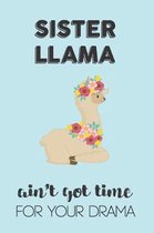 Sister Llama Aint Got Time For Your Drama