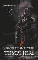 Ecrits précurseurs de l'affaire de Rennes-Le-Château 2 - La doctrine secrète des templiers