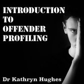 Introduction to Offender Profiling and Criminal Psychology