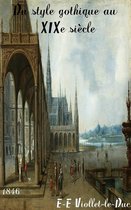 Oeuvres de Eugène-Emmanuel Viollet-le-Duc - Du style gothique au XIXe siècle