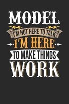 Model I'm Not Here to Talk I'm Here to Make Things Work