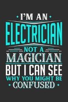 I'm An Electrician Not A Magician But I can See Why You Might Be Confused
