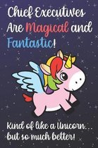 Chief Executives Are Magical And Fantastic Kind Of Like A Unicorn But So Much Better