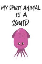 My Spirit Animal Is A Squid