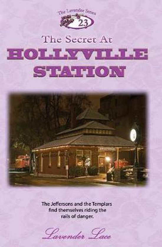 Lavender Lace Mystery-The Secret At Hollyville Station - cover