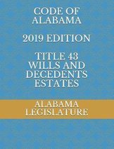 Code of Alabama 2019 Edition Title 43 Wills and Decedents Estates