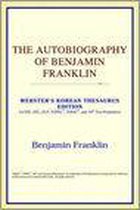 The Autobiography of Benjamin Franklin (Webster's Korean Thesaurus Edition)