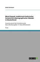 Moral Hazard, medizinisch-technischer Fortschritt & demographischer Wandel in Deutschland