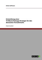 Entwicklung einer TV-Movie-Package-Strategie fur den deutschen Fernsehmarkt