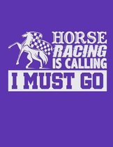 Horse Racing Is Calling I Must Go