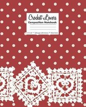 Crochet Lovers Composition Notebook 8 X 10 200 page (100 sheets) Wide Ruled