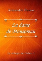 La trilogie des Valois 2 - La dame de Monsoreau
