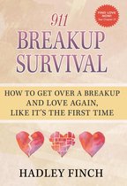 911 Breakup Survival How To Get Over A Breakup And Love Again, Like It's The First Time