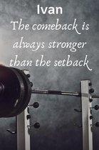 Ivan The Comeback Is Always Stronger Than The Setback