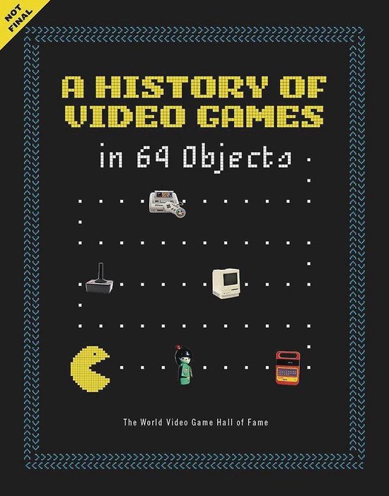 A History of Video Games in 64 Objects, World Video Game Hall Of Fame