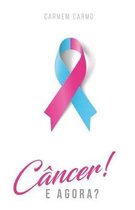 Cancer! E agora?