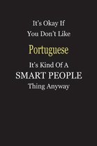 It's Okay If You Don't Like Portuguese It's Kind Of A Smart People Thing Anyway