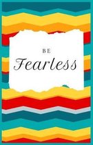 Be Fearless lined journal