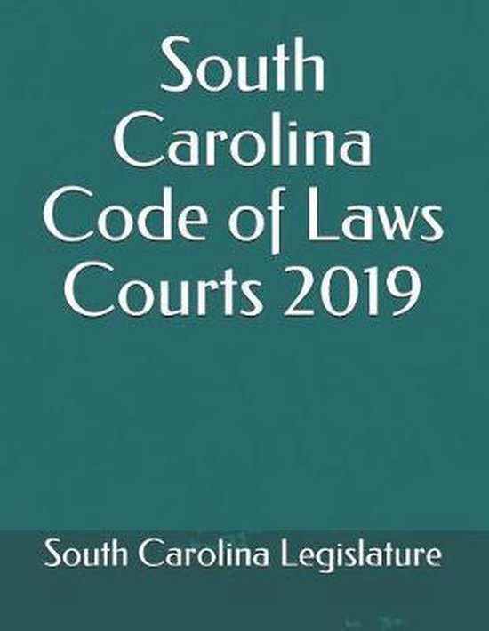 South Carolina Code of Laws Courts 2019 9781074437398 South