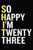 So Happy I'm Twenty Three