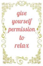 Give Yourself Permission To Relax