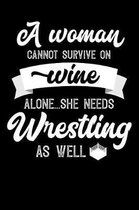 A Woman Cannot Survive On Wine Alone She Needs Wrestling As Well