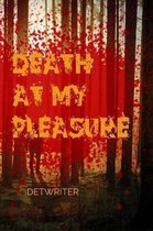 Death at My Pleasure