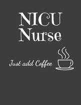 NICU Nurse Just Add Coffee