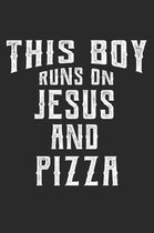 This Boy Runs on Jesus and Pizza
