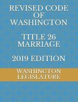 Revised Code of Washington Title 26 Marriage 2019 Edition