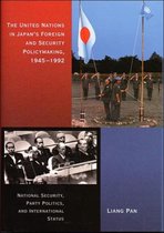 The United Nations in Japan's Foreign and Security  Policymaking, 1945-1992