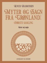 Myter og sagn fra Grønland 1 - Myter og Sagn fra Grønland: Første samling