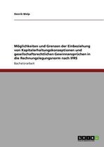 Moglichkeiten Und Grenzen Der Einbeziehung Von Kapitalerhaltungskonzeptionen Und Gesellschaftsrechtlichen Gewinnanspruchen in Die Rechnungslegungsnorm Nach Ifrs