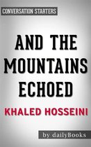 And the Mountains Echoed: by Khaled Hosseini Conversation Starters