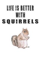 Life Is Better With Squirrels